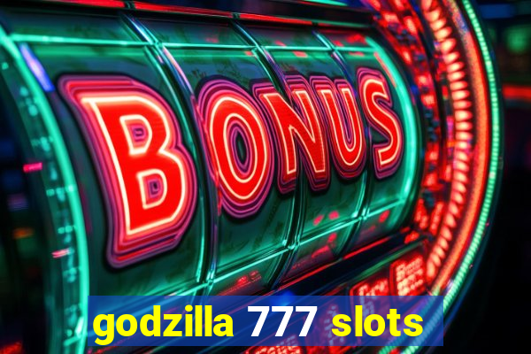 godzilla 777 slots
